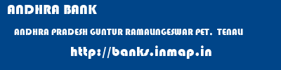 ANDHRA BANK  ANDHRA PRADESH GUNTUR RAMALINGESWAR PET,  TENALI   banks information 